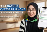 Cara Backup WhatsApp iPhone ke Google Drive Cara Backup WhatsApp iPhone ke Google Drive